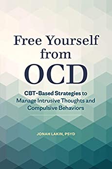 Free Yourself from OCD: CBT-Based Strategies to Manage Intrusive Thoughts and Compulsive Behaviors - Epub + Converted pdf