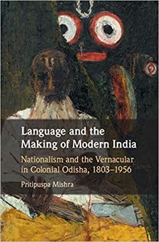 Language and the Making of Modern India: Nationalism and the Vernacular in Colonial Odisha, 1803–1956 - Original PDF