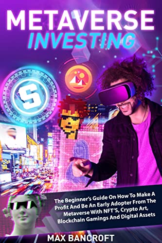 Metaverse Investing: Understand The Metaverse Before It Will Change Everything And Learn To Generate Profit From It[2022] - Epub + Converted pdf