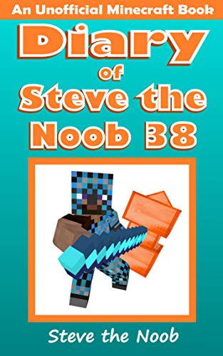 Diary of Steve the Noob 38 (An Unofficial Minecraft Book) (Diary of Steve the Noob Collection) - Epub + Converted PDF