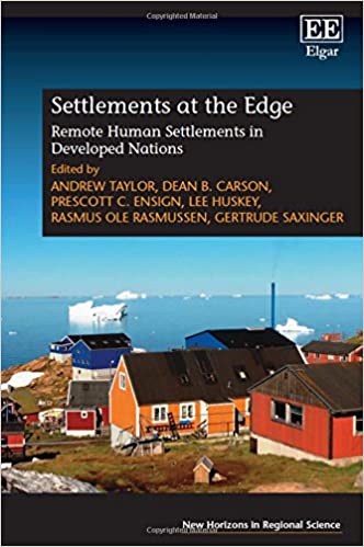 Settlements at the Edge:  Remote Human Settlements in Developed Nations (New Horizons in Regional Science series)[2016] - Original PDF