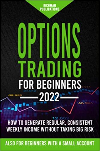 Options Trading for Beginners: How to Generate Regular, Consistent Weekly Income Without Taking Big Risk, Even if You [2021] - Epub + Converted pdf