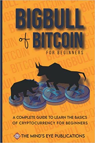 Basics of Bitcoin and Blockchains: A standard investiing guide for mastering bitcoin and help the beginners to turn into a bigbull - Epub + Converted PDF