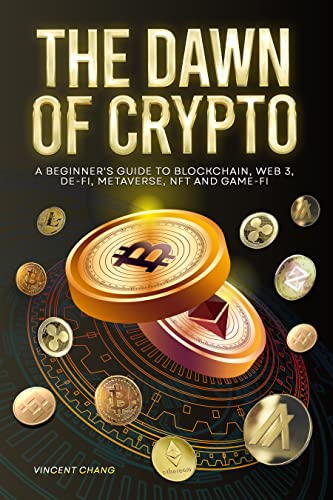 The Dawn of Crypto: A Beginner’s Guide to Blockchain, Web 3.0, DeFi, Metaverse, NFT, GameFi  - Epub + Converted PDF