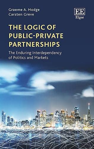 The Logic of Public–Private Partnerships: The Enduring Interdependency of Politics and Markets  - Original PDF