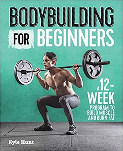 Bodybuilding For Beginners: A 12-Week Program to Build Muscle and Burn Fat - Epub + Converted PDF