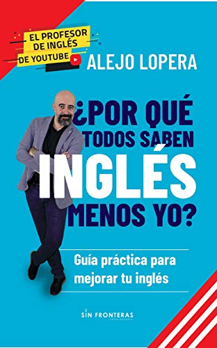 ¿Por qué todos saben inglés menos yo?: Guía práctica para mejorar tu inglés (Spanish Edition) - Epub + Converted pdf