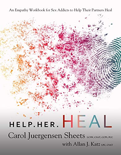 Help Her Heal: An Empathy Workbook for Sex Addicts to Help their Partners Heal - Original PDF
