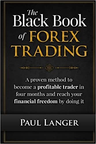 The Black Book of Forex Trading: A Proven Method to Become a Profitable Trader in Four Months and Reach Your Financial Freedom by Doing it [2015] - Epub + Converted pdf
