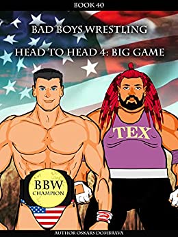 BBW Head to Head 4 Book 40: Big Game: Bad Boys Wrestling (METAVERSE WRESTLING) (Bad Boys Wrestling Books) - Original PDF