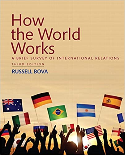 How the World Works: A Brief Survey of International Relations (3rd Edition) - Original PDF