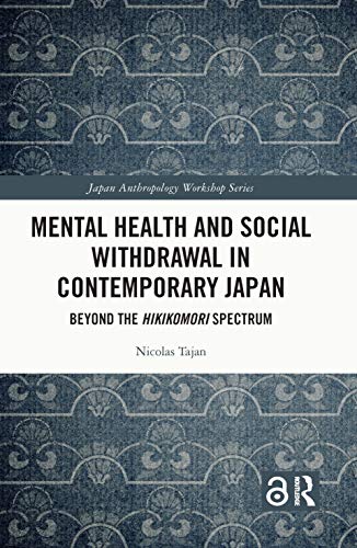 Mental Health and Social Withdrawal in Contemporary Japan: Beyond the Hikikomori Spectrum (Japan Anthropology Workshop Series) - Original PDF