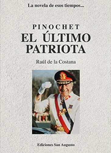 Pinochet, El Ultimo Patriota (Spanish Edition) - Epub + Converted pdf