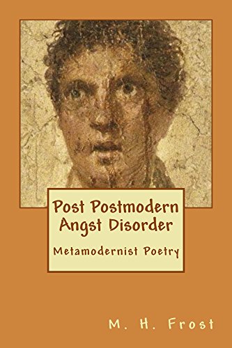 Post Postmodern Angst Disorder: Metamodernist Poetry - Epub + Converted PDF