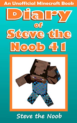 Diary of Steve the Noob 41 (An Unofficial Minecraft Book) (Diary of Steve the Noob Collection) - Epub + Converted PDF