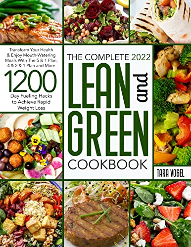 The Complete 2022 Lean & Green Cookbook: Transform Your Health & Enjoy Mouth-Watering Meals With The 5 & 1 Plan, 4 & 2 & 1 Plan and More [2022] - Epub + Converted pdf