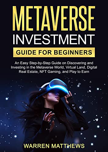 Metaverse Investment Guide for Beginners: An Easy Step-by-Step Guide on Discovering and Investing in the Metaverse World[2022] - Epub + Converted pdf