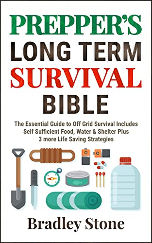 Prepper's Long Term Survival Bible: The Essential Guide To Off Grid Survival | Includes Self Sufficient Food, Water & Shelter - Epub + Converted PDF