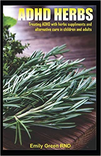 ADHD HERBS: Treating ADHD with herbs suppliments and alternative cure in children and adults - Epub + Converted pdf