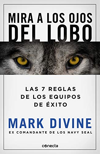 Mira a los ojos del lobo: Los 7 principios de los equipos de éxito (Conecta) (Spanish Edition) - Epub + Converted pdf