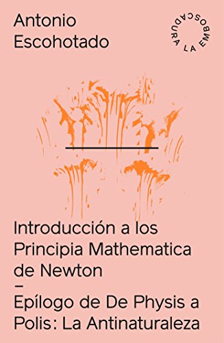 Introducción a los Principia Mathematica + La Antinaturaleza: Introducción a Principia Mathematica de Newton + La antinaturaleza (Spanish Edition) - Epub + Converted pdf