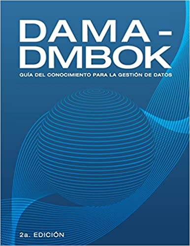 DAMA-DMBOK: Guía Del Conocimiento Para La Gestión De Datos (Spanish Edition) - Epub + Converted pdf