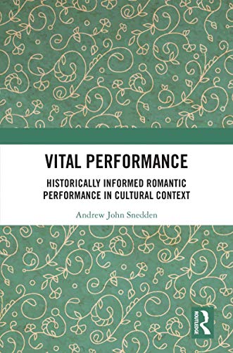 Vital Performance: Historically Informed Romantic Performance in Cultural Context - Original PDF