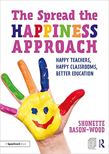The Spread the Happiness Approach: Happy Teachers, Happy Classrooms, Better Education  - Original PDF