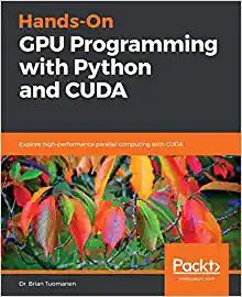 Hands-On GPU Programming with Python and CUDA: Explore high-performance parallel computing with CUDA - Epub + Converted Pdf