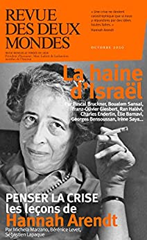 Revue des Deux Mondes: La haine d'Israël et Penser la crise avec Hannah Arendt - Epub + Converted PDF