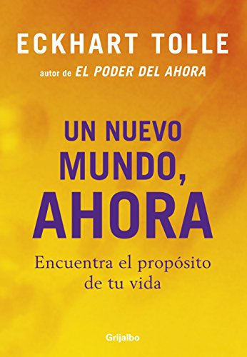 Un nuevo mundo, ahora: Encuentra el propósito de tu vida (Spanish Edition) - Epub + Converted PDF