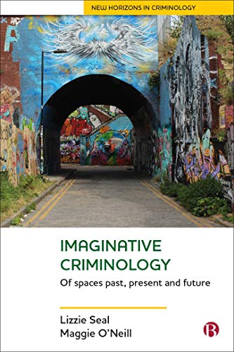 Imaginative Criminology: Of Spaces Past, Present and Future (New Horizons in Criminology) - Original PDF