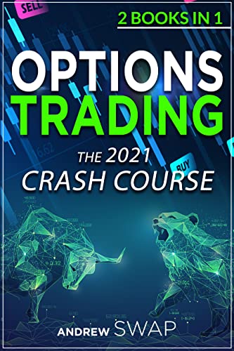 OPTIONS TRADING: The 2021 CRASH COURSE (2 books in 1): The Comprehensive Guide for Beginners - Original PDF