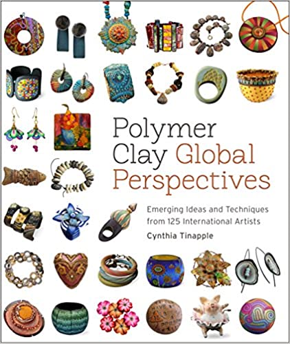 Polymer Clay Global Perspectives: Emerging Ideas and Techniques from 125 International Artists - Epub + Converted PDF