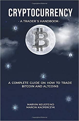 Cryptocurrency - A Trader's Handbook: A Complete Guide On How To Trade Bitcoin And Altcoins[2018] - Epub + Converted pdf