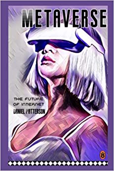 Amazing Metaverse: The Future Of Internet, farming crypto, nft, nfts, defi, gaming, metaverse, nft, nfts, axie, play to earn, staking[2021] - Epub + Converted pdf