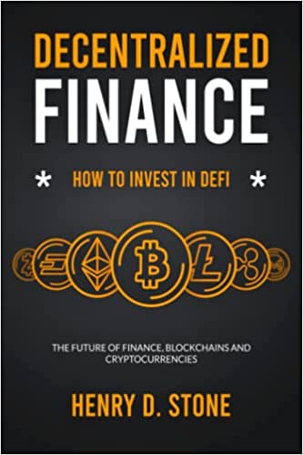 Decentralized Finance:  How to Invest in DeFi:  The Future of Finance, Blockchains and Cryptocurrencies[2022] - Epub + Converted pdf