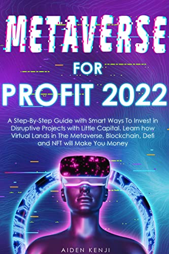 Metaverse For Profit: A Step-By-Step Guide with Smart Ways to Invest in Disruptive Projects with Little Capital. Learn how Virtual Lands in The  [2022] - Epub + Converted pdf