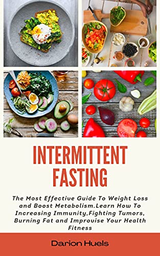 Intermittent Fasting: The Most Effective Guide To Weight Loss and Boost Metabolism.Learn How To Increasing Immunity [2021] - Epub + Converted pdf