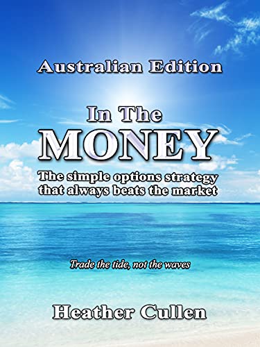 In The Money: Australian Edition: The Simple Options Strategy that Always Beats the Market [2021] - Epub + Converted pdf