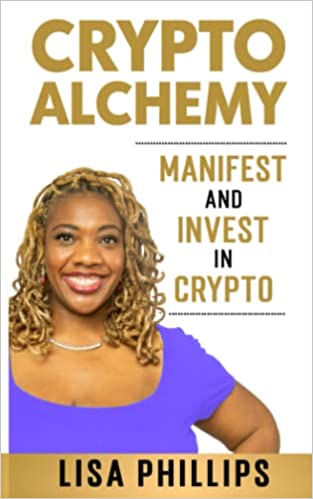 Crypto Alchemy: Manifest - And Invest - In Crypto (CryptoCurrency For Beginners - Bitcoin 101 Education Series.)[2022] - Epub + Converted pdf