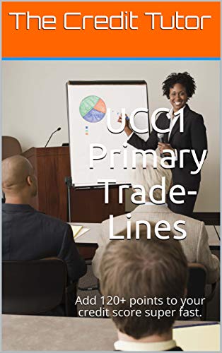 UCC1 Primary Trade-Lines add 120 points to your credit fast: Primary Trade-Lines Fast and Easy! [2018] - Epub + Converted pdf