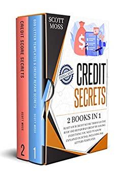 Credit Secrets: 2 books in 1 - Blast Your Credit Score Through The Roof And Repair Bad Credit By Having Everything  [2020] - Epub + Converted pdf