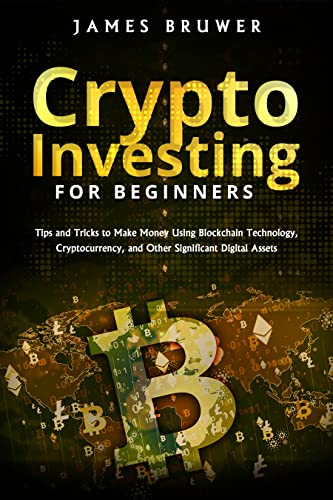 Crypto Investing for Beginners: Tips and Tricks to Make Money Using Blockchain Technology, Cryptocurrency [2022] - Epub + Converted pdf