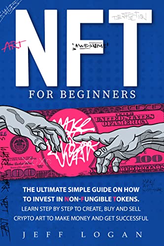 Nft for beginners:: The ultimate simple guide on how to invest in non-fungible tokens. [2022] - Epub + Converted pdf