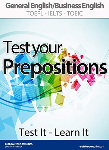 TEST YOUR PREPOSITIONS (Test It - Learn It): ADVANCED PRACTICE IN PREPOSITIONAL PHRASES General English - Epub + Converted PDF