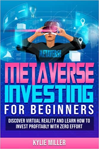 METAVERSE INVESTING FOR BEGINNERS: DISCOVER VIRTUAL REALITY AND LEARN HOW TO INVEST PROFITABLY. WITH ZERO EFFORT! - EPub + Converted PDF