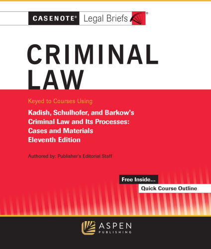 Casenote Legal Briefs for Criminal Law Keyed to Kadish and Schulhofer (11th Edition) - pdf