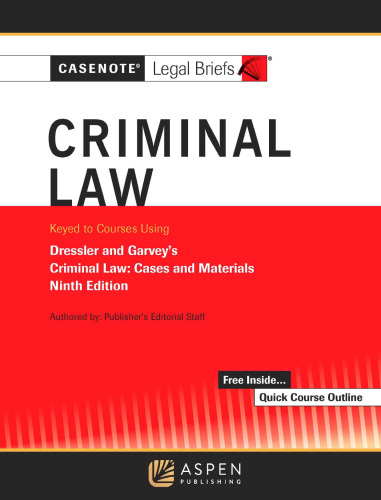 Casenote Legal Briefs for Criminal Law, Keyed to Dressler and Garvey (9th Edition) - pdf