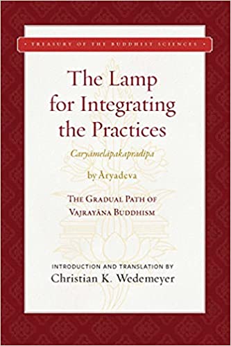 The Lamp for Integrating the Practices (Caryamelapakapradipa): The Gradual Path of Vajrayana Buddhism (Treasury of the Buddhist Sciences) - Epub + Converted pdf